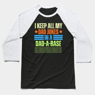 Funny Dad Jokes Saying Gift for Fathers Day - I Keep All My Dad Jokes in A Dad a Base - Hilarious Fathers Day Gag Gift for Dad or Grandpa Baseball T-Shirt